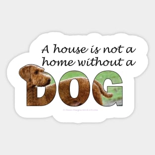 A house is not a home without a dog - Goldendoodle oil painting word art Sticker